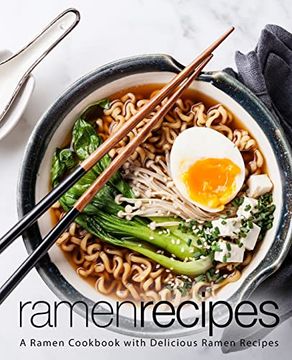 portada Ramen Recipes: A Ramen Cookbook With Delicious Ramen Recipes (in English)