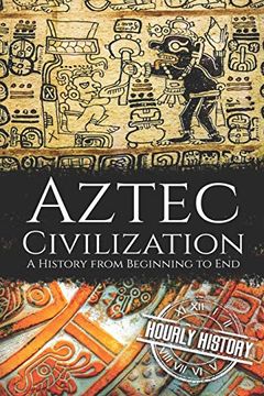 portada Aztec Civilization: A History from Beginning to End