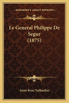 portada Le General Philippe De Segur (1875) (en Francés)