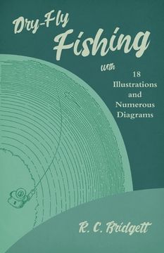 portada Dry-Fly Fishing - With 18 Illustrations and Numerous Diagrams