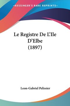 portada Le Registre De L'Ile D'Elbe (1897) (in French)
