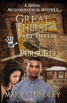 portada The Great Thirst Three: Pursued: A Serial Archaeological Mystery (in English)