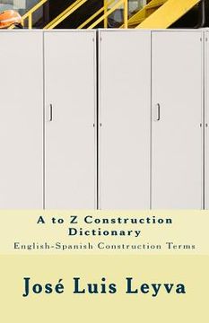 portada A to Z Construction Dictionary: English-Spanish Construction Terms (en Inglés)