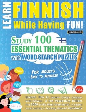 portada Learn Finnish While Having Fun! - For Adults: EASY TO ADVANCED - STUDY 100 ESSENTIAL THEMATICS WITH WORD SEARCH PUZZLES - VOL.1 - Uncover How to Impro (in English)