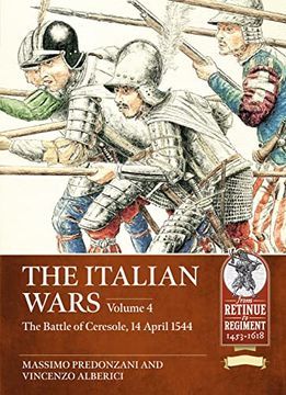 portada The Italian Wars: Volume 4: The Battle of Ceresole 1544 - The Crushing Defeat of the Imperial Army