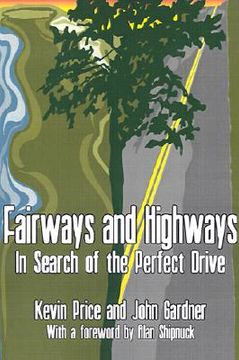 portada fairways and highways: in search of the perfect drive (en Inglés)