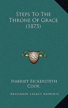 portada steps to the throne of grace (1875) (en Inglés)