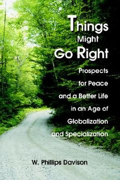 portada things might go right: prospects for peace and a better life in an age of globalization and specialization (in English)