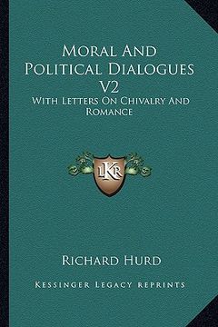 portada moral and political dialogues v2: with letters on chivalry and romance (en Inglés)