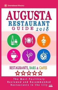 portada Augusta Restaurant Guide 2018: Best Rated Restaurants in Augusta, Georgia - Restaurants, Bars and Cafes recommended for Visitors, 2018 (en Inglés)