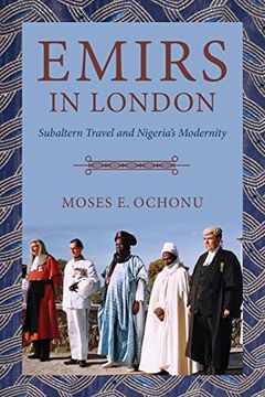 portada Emirs in London: Subaltern Travel and Nigeria'S Modernity (en Inglés)