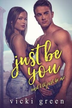 portada Just Be You (A Standalone Novella): And, I'll Just Be Me
