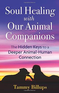 portada Soul Healing With our Animal Companions: The Hidden Keys to a Deeper Animal-Human Connection (en Inglés)