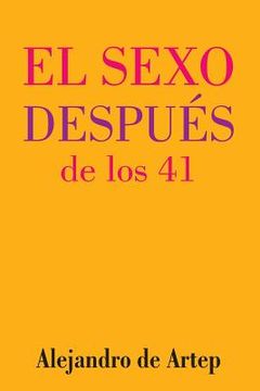 portada Sex After 41 (Spanish Edition) - El sexo después de los 41 (in Spanish)