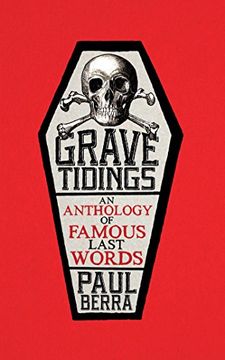 portada Grave Tidings: An Anthology of Famous Last Words (en Inglés)