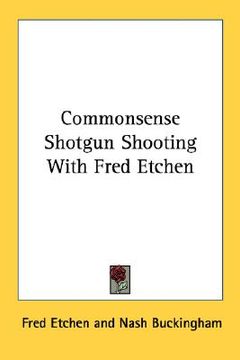 portada commonsense shotgun shooting with fred etchen (en Inglés)