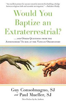 portada Would you Baptize an Extraterrestrial? And Other Questions From the Astronomers' In-Box at the Vatican Observatory (in English)