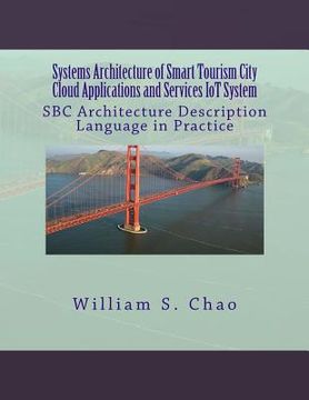 portada Systems Architecture of Smart Tourism City Cloud Applications and Services Iot System: SBC Architecture Description Language in Practice