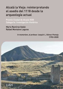 portada Alcala la Vieja: Reinterpretando el Asedio del 1118 Desde la Arqueologia Actual