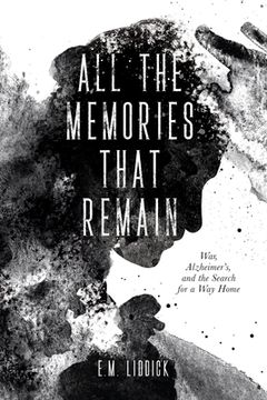 portada All the Memories That Remain: War, Alzheimer's, and the Search for a Way Home 