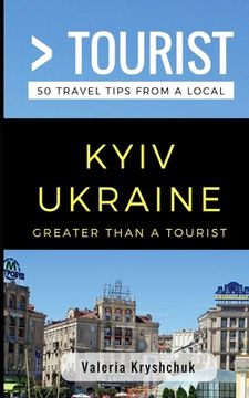 portada Greater Than a Tourist- Kyiv Ukraine: 50 Travel Tips from a Local (en Inglés)