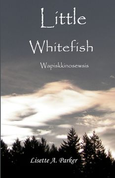 portada Little Whitefish: Wapiskkinosewsis (en Inglés)
