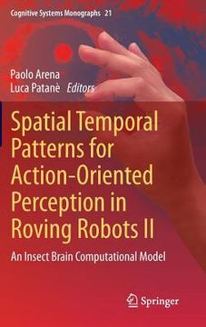 portada Spatial Temporal Patterns for Action-Oriented Perception in Roving Robots II: An Insect Brain Computational Model