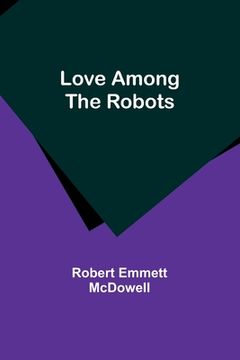 portada Love Among the Robots (in English)