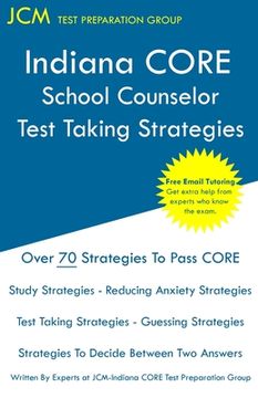 portada Indiana CORE School Counselor - Test Taking Strategies: Indiana CORE 041 Exam - Free Online Tutoring (in English)