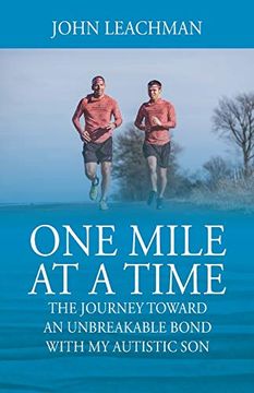 portada One Mile at a Time: The Journey Towards an Unbreakable Bond With my Autistic son (en Inglés)