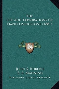 portada the life and explorations of david livingstone (1881) (en Inglés)
