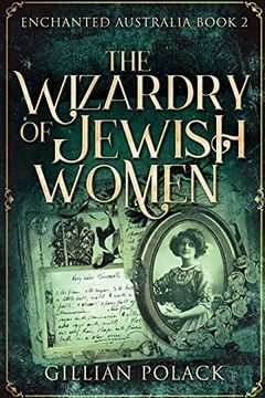 portada The Wizardry of Jewish Women: Large Print Edition (2) (Enchanted Australia) (in English)