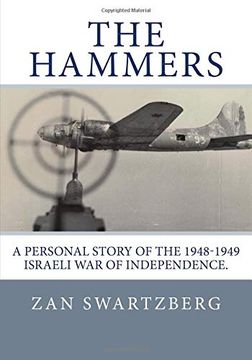 portada The Hammers: A Personal Story of Israel air Force 69Th Squadron b17 Flying Fortresses During 1948 -1949 Israeli war of Independence (en Inglés)