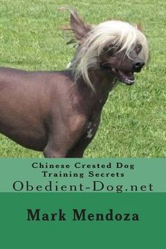 portada Chinese Crested Dog Training Secrets: Obedient-Dog.net (en Inglés)