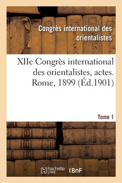 portada Xiie Congrès International Des Orientalistes, Actes. Rome, 1899. Tome 1 (en Francés)