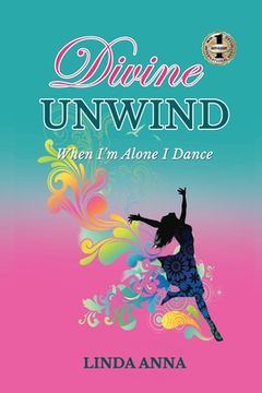 portada Divine Unwind: When i'm Alone i Dance (en Inglés)