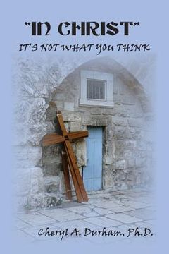 portada "In Christ": It's Not What You Think (in English)