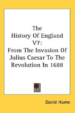 portada the history of england v7: from the invasion of julius caesar to the revolution in 1688 (en Inglés)
