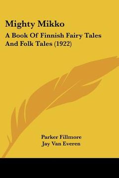 portada mighty mikko: a book of finnish fairy tales and folk tales (1922)