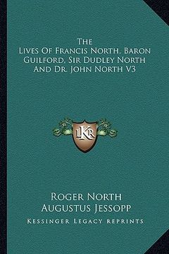 portada the lives of francis north, baron guilford, sir dudley north and dr. john north v3 (en Inglés)