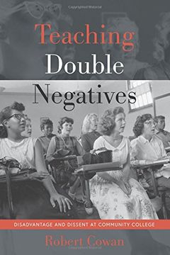 portada Teaching Double Negatives: Disadvantage and Dissent at Community College (Counterpoints) (en Inglés)