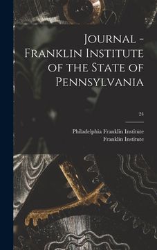 portada Journal - Franklin Institute of the State of Pennsylvania; 24 (en Inglés)