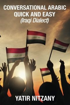portada Conversational Arabic Quick and Easy: Iraqi Dialect, Iraqi Arabic, Gulf Arabic, English Arabic, Arabic English, Iraq