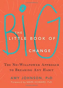 portada The Little Book of Big Change: The No-Willpower Approach to Breaking Any Habit (en Inglés)