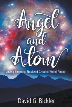 portada Angel and Atom: Loving-Kindness Realized Creates World Peace (en Inglés)