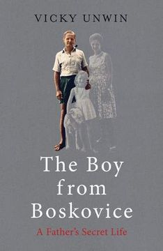 portada The boy From Boskovice: A Father'S Secret Life (in English)