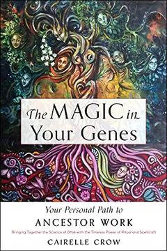 portada The Magic in Your Genes: Your Personal Path to Ancestor Work (Bringing Together the Science of dna With the Timeless Power of Ritual and Spellcraft) (in English)