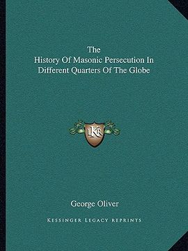 portada the history of masonic persecution in different quarters of the globe (in English)