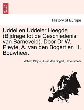 portada Uddel En Uddeler Heegde (Bijdrage Tot de Geschiedenis Van Barneveld). Door Dr W. Pleyte, A. Van Den Bogert En H. Bouwheer.
