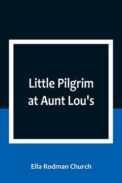 portada Little Pilgrim at Aunt Lou's (en Inglés)